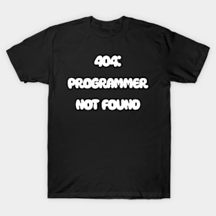 404: Programmer Not Found Programming T-Shirt